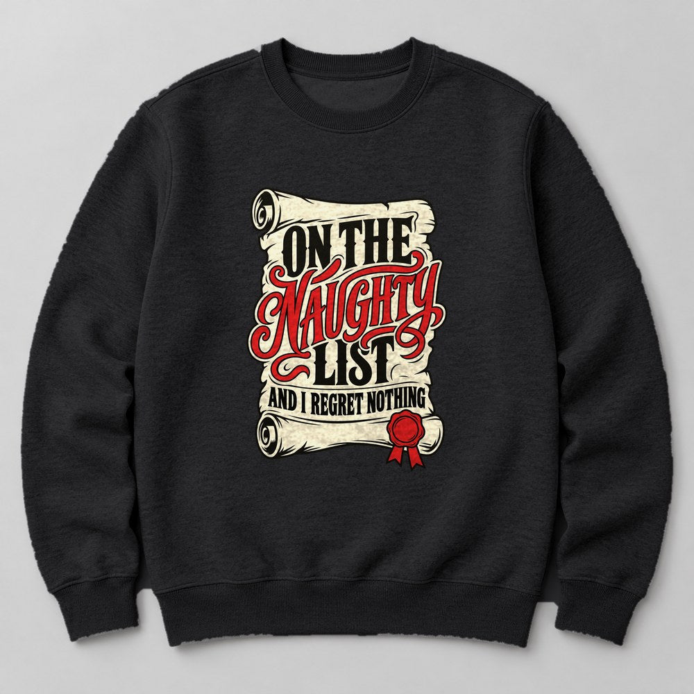 On the Naughty List and I Regret Nothing Sweatshirt in Black
