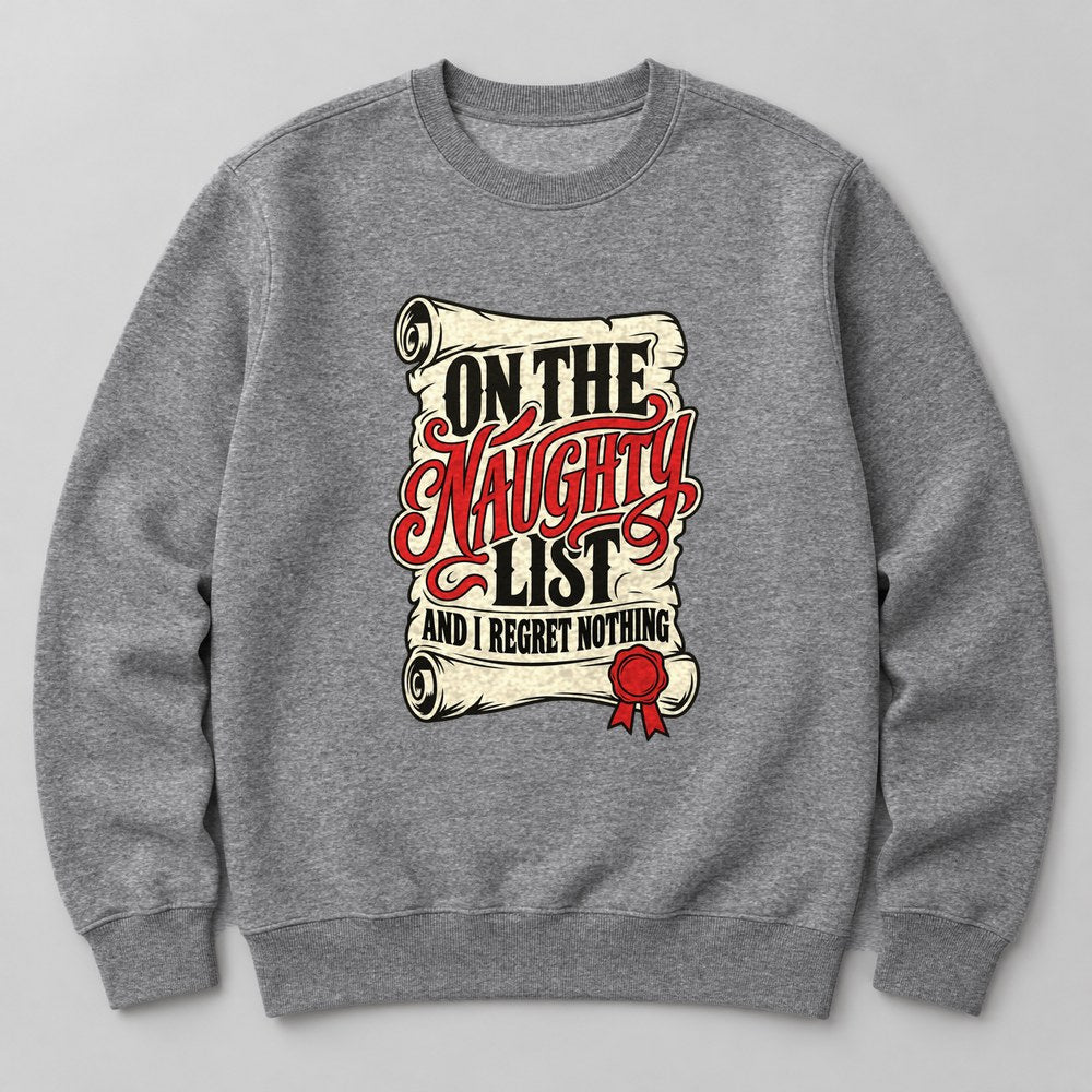 On the Naughty List and I Regret Nothing Sweatshirt in Heather Grey