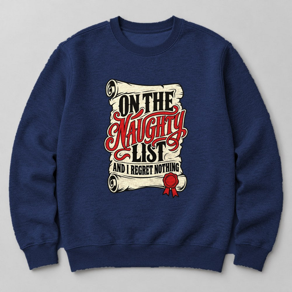 On the Naughty List and I Regret Nothing Sweatshirt in Navy