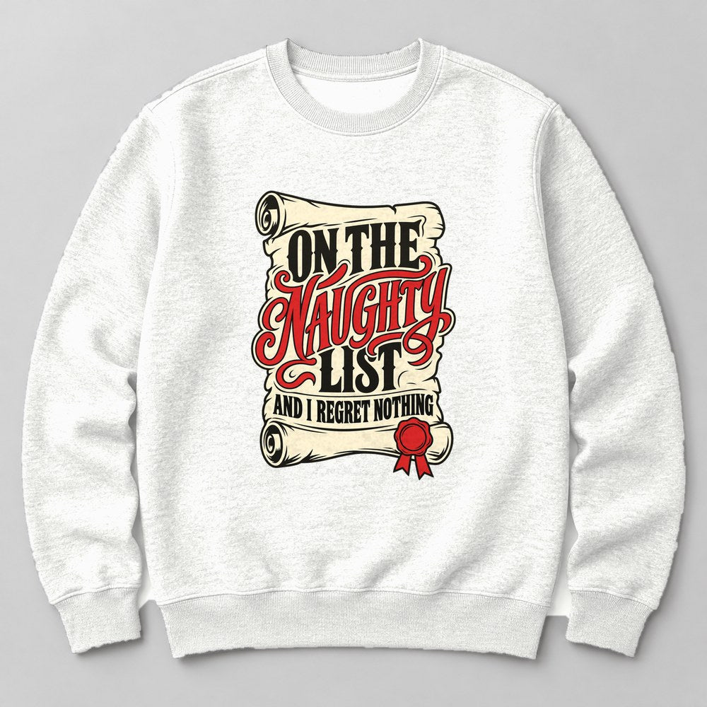 On the Naughty List and I Regret Nothing Sweatshirt in White