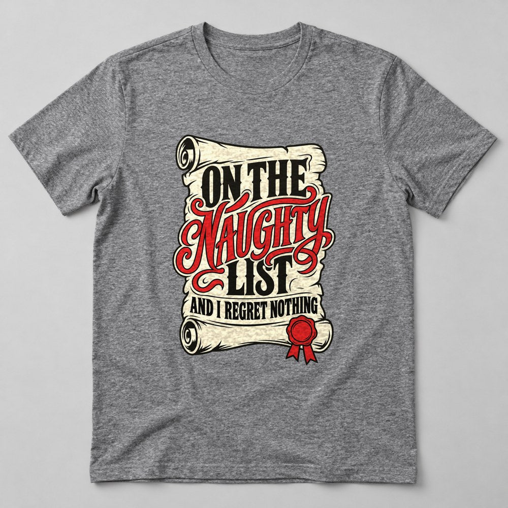 On the Naughty List and I Regret Nothing T-Shirt in Heather Grey