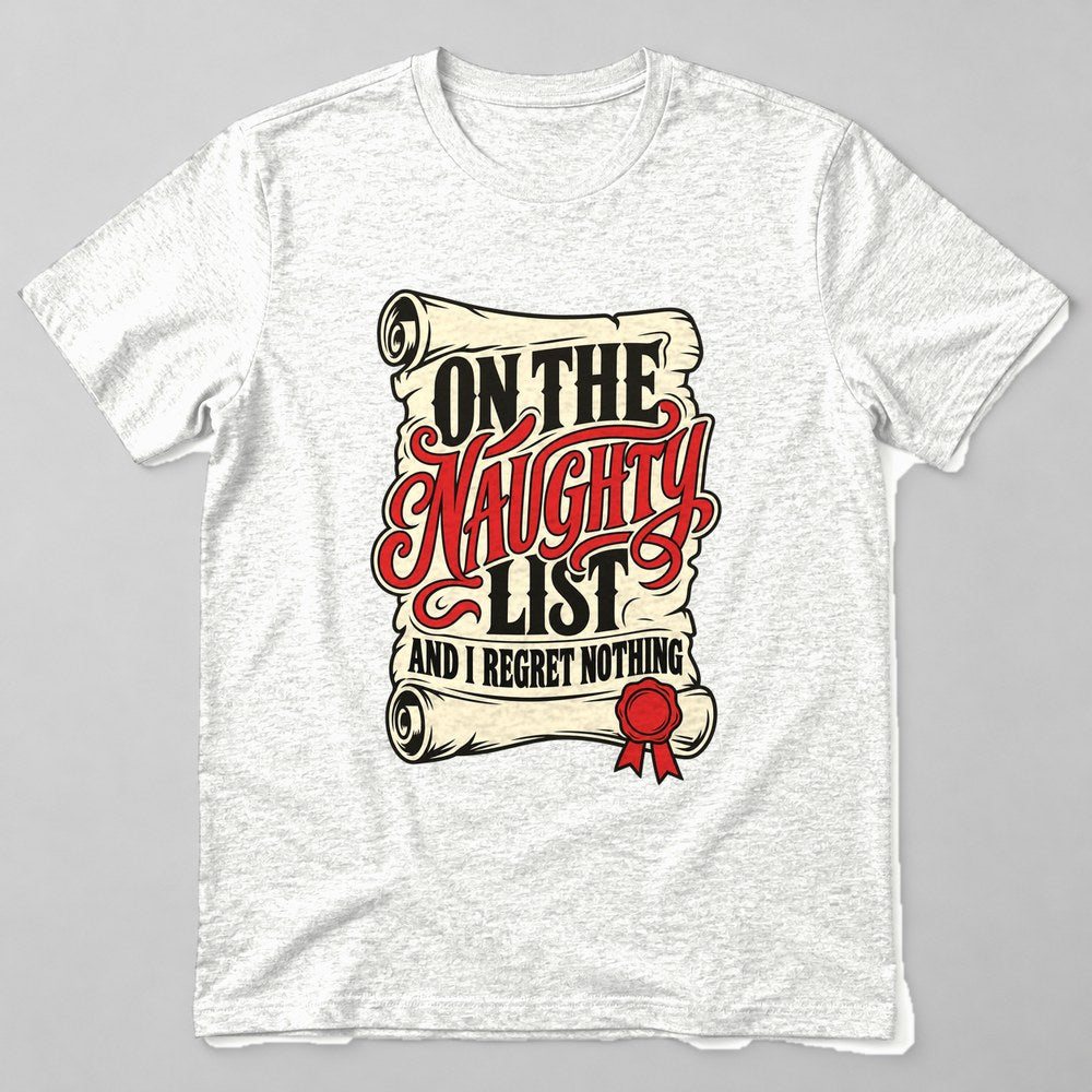 On the Naughty List and I Regret Nothing T-Shirt in White
