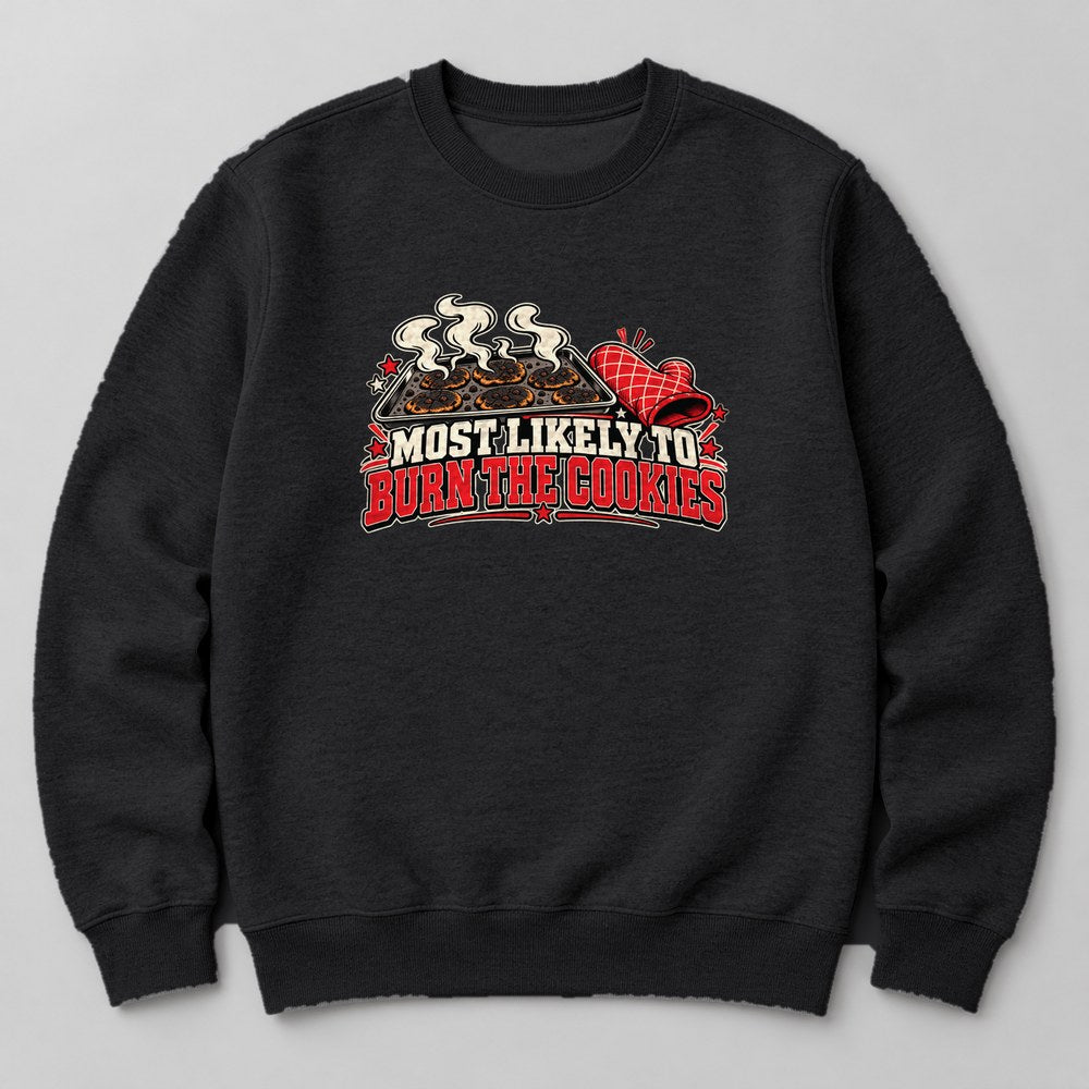 Most Likely to Burn the Cookies Sweatshirt in Black
