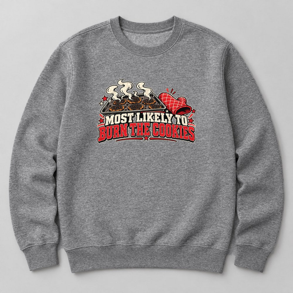 Most Likely to Burn the Cookies Sweatshirt in Heather Grey