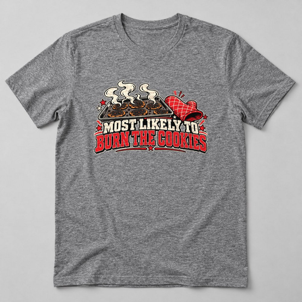 Most Likely to Burn the Cookies T-Shirt in Heather Grey