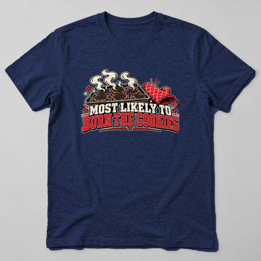 Most Likely to Burn the Cookies T-Shirt in Navy