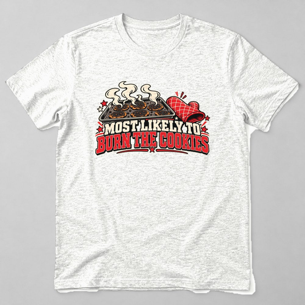 Most Likely to Burn the Cookies T-Shirt in White