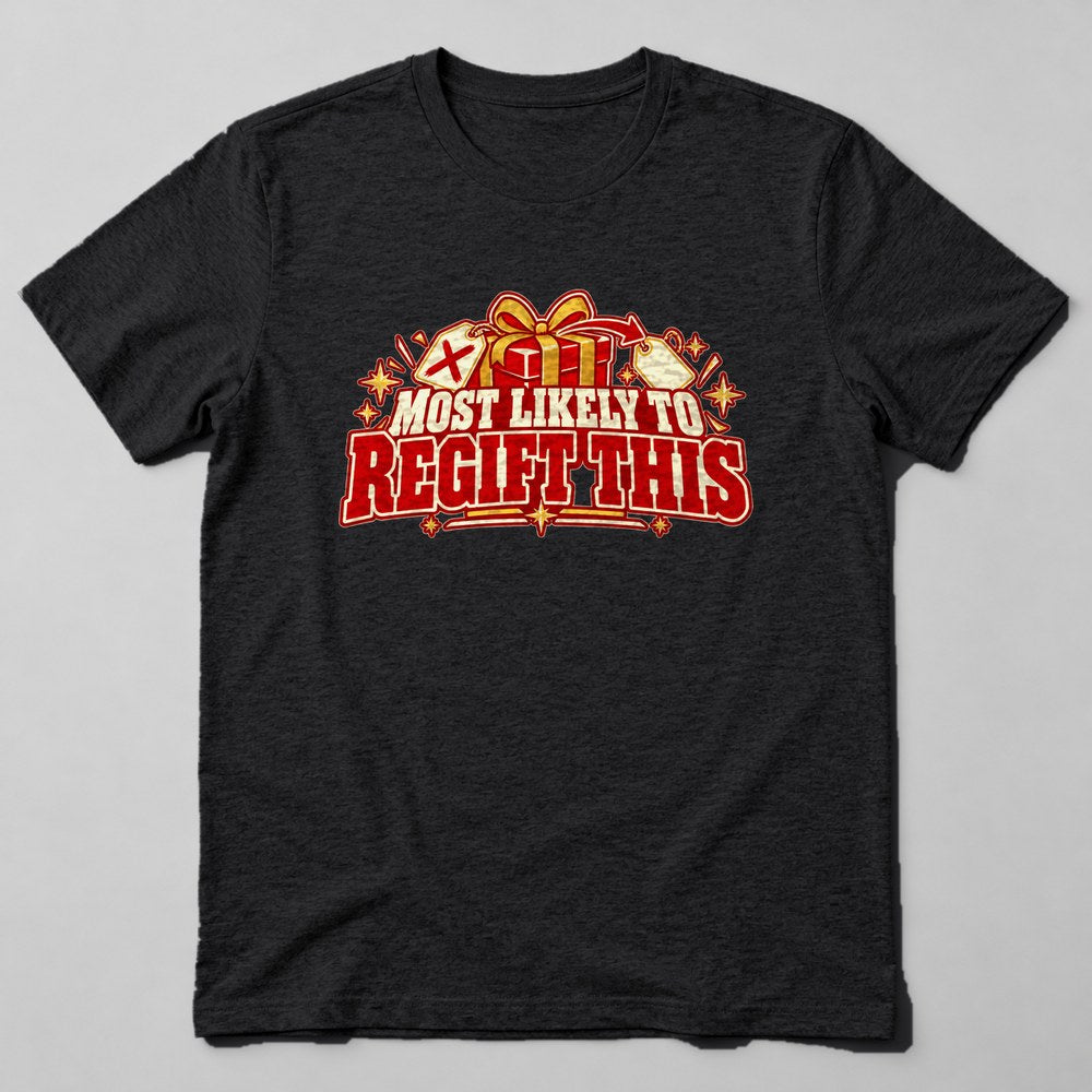 Most Likely to Regift This T-Shirt in Black