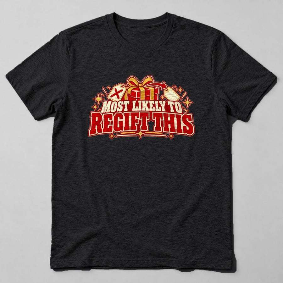 Most Likely to Regift This T-Shirt in Black