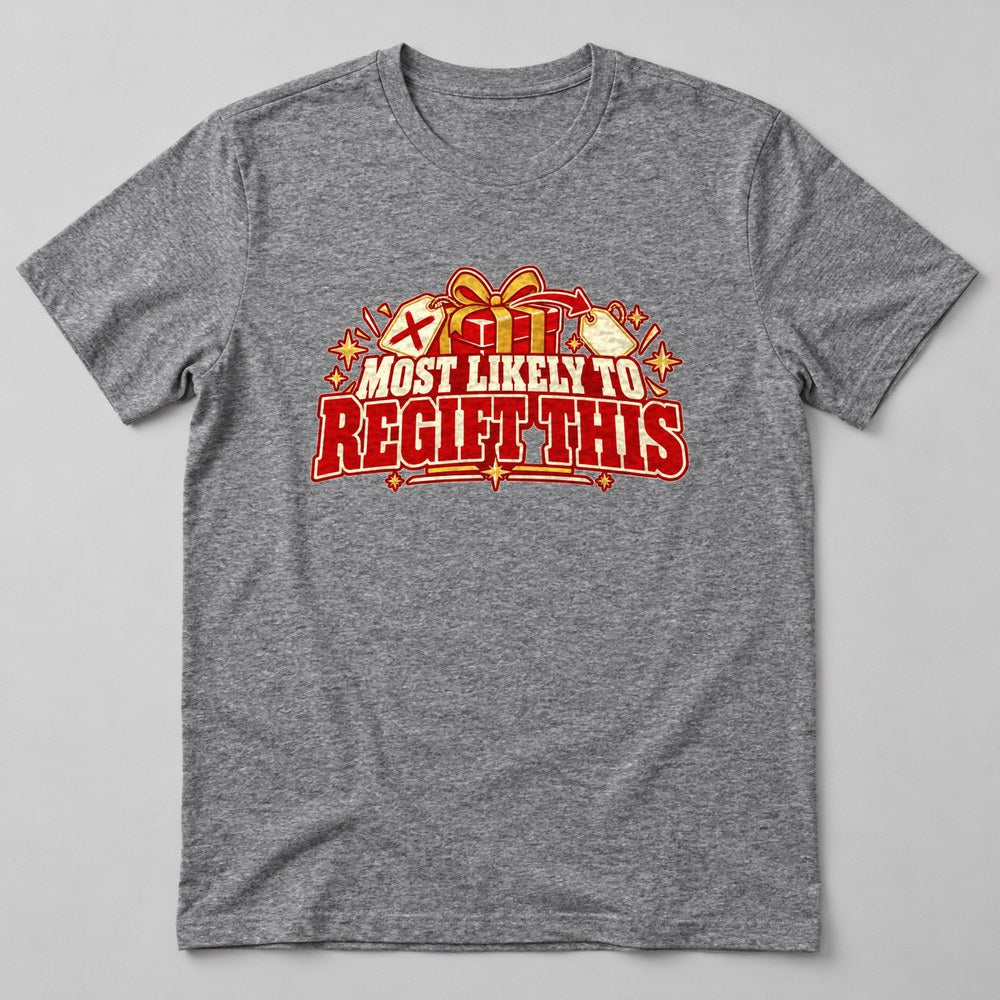 Most Likely to Regift This T-Shirt in Heather Grey