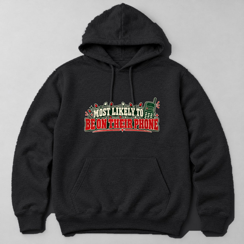 Most Likely to Be on Their Phone Hoodie in Black