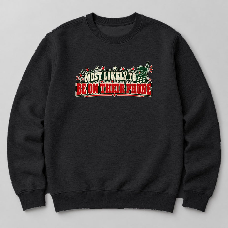 Most Likely to Be on Their Phone Sweatshirt in Black