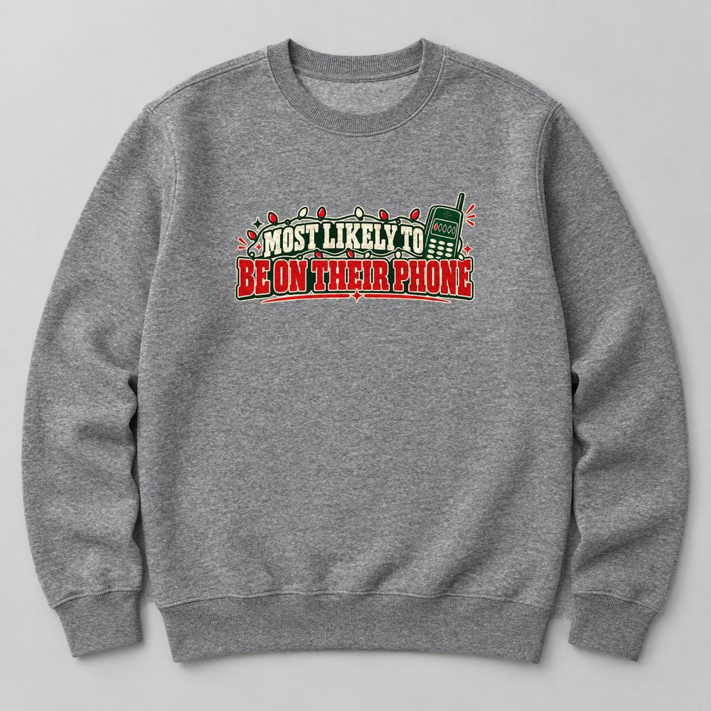 Most Likely to Be on Their Phone Sweatshirt in Heather Grey