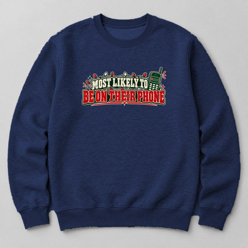 Most Likely to Be on Their Phone Sweatshirt in Navy