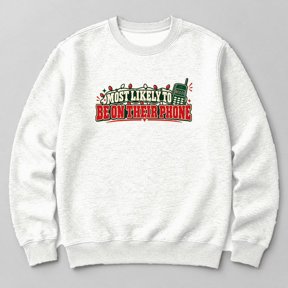 Most Likely to Be on Their Phone Sweatshirt in White