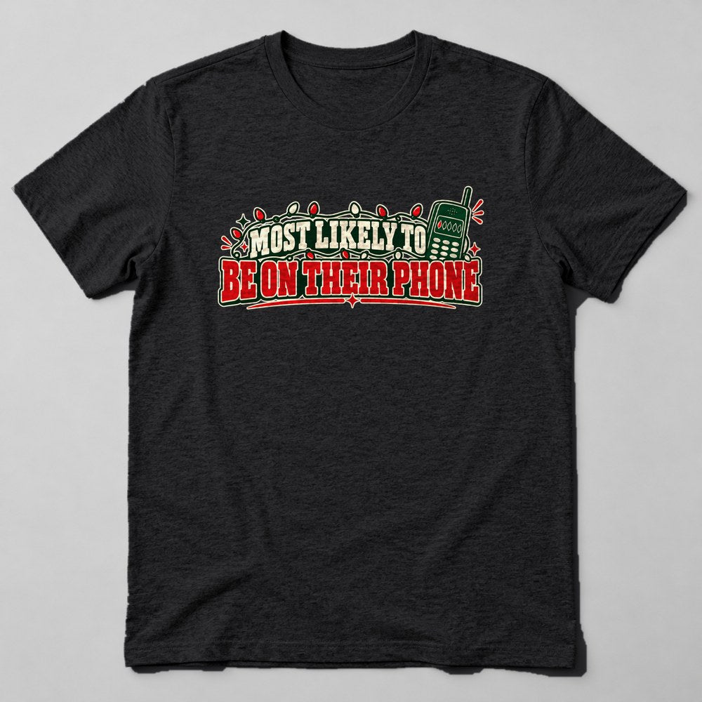 Most Likely to Be on Their Phone T-Shirt in Black