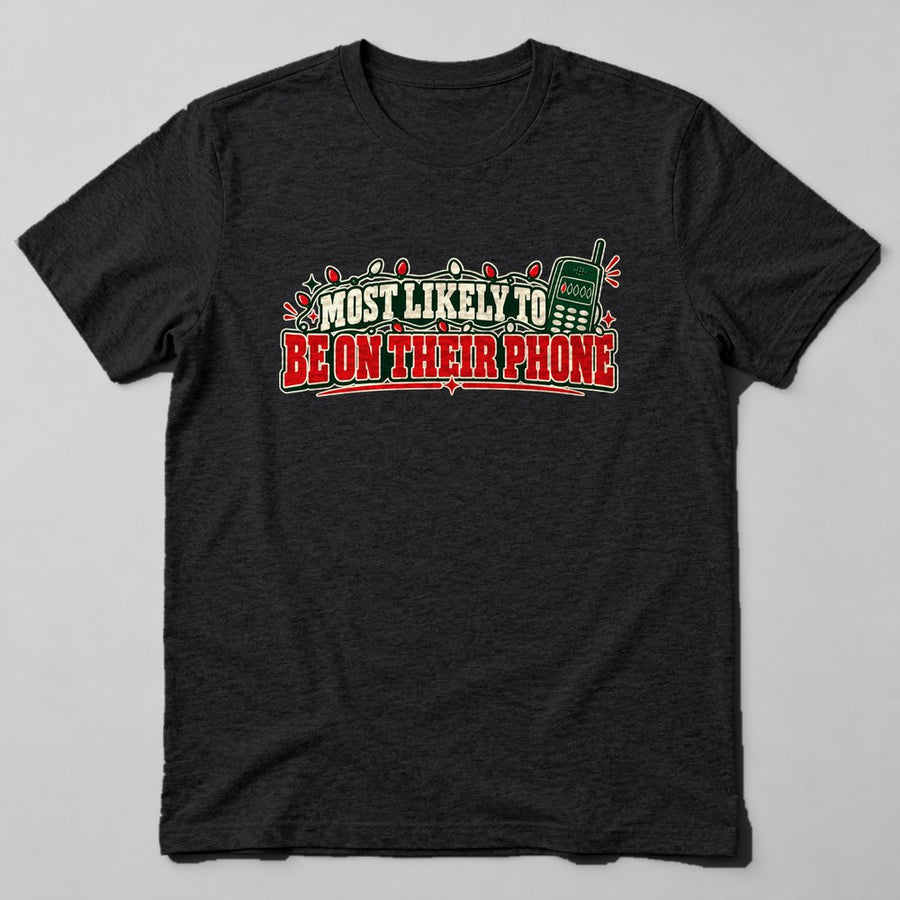 Most Likely to Be on Their Phone T-Shirt in Black