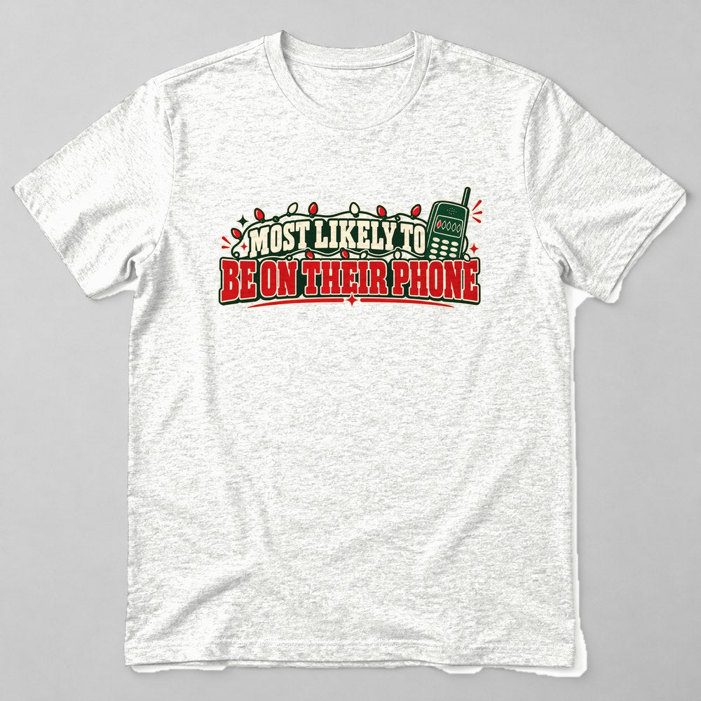 Most Likely to Be on Their Phone T-Shirt in White