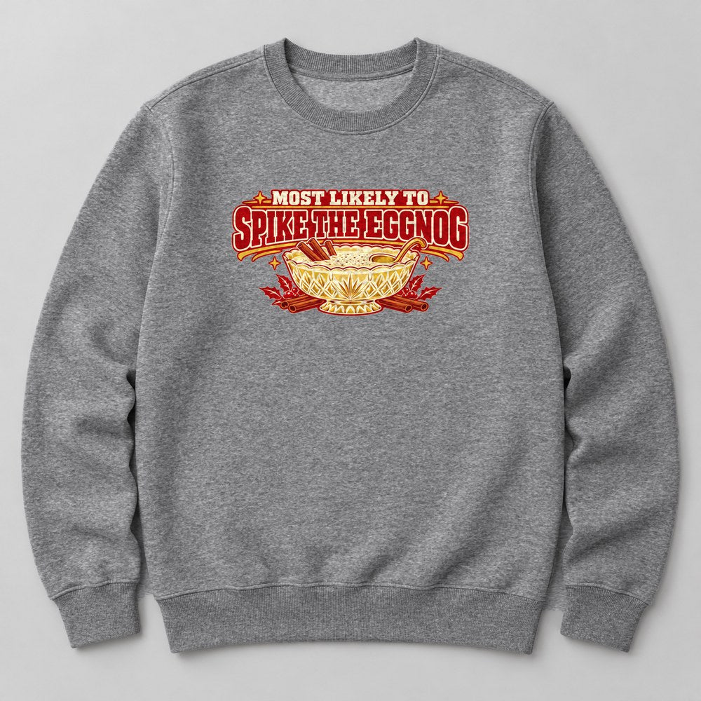 Most Likely to Spike the Eggnog Sweatshirt in Heather Grey