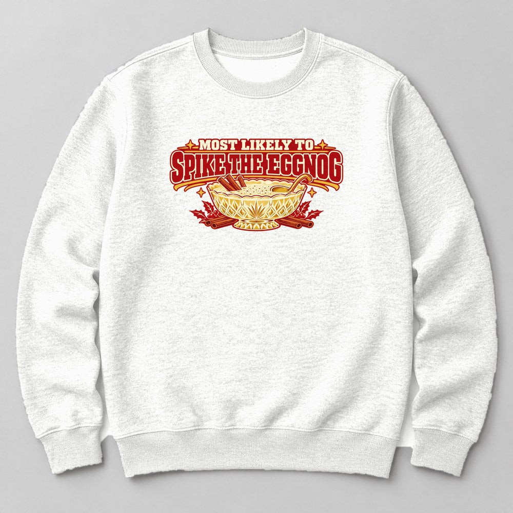 Most Likely to Spike the Eggnog Sweatshirt in White