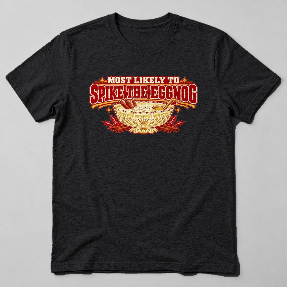 Most Likely to Spike the Eggnog T-Shirt in Black