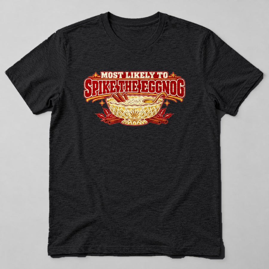 Most Likely to Spike the Eggnog T-Shirt in Black