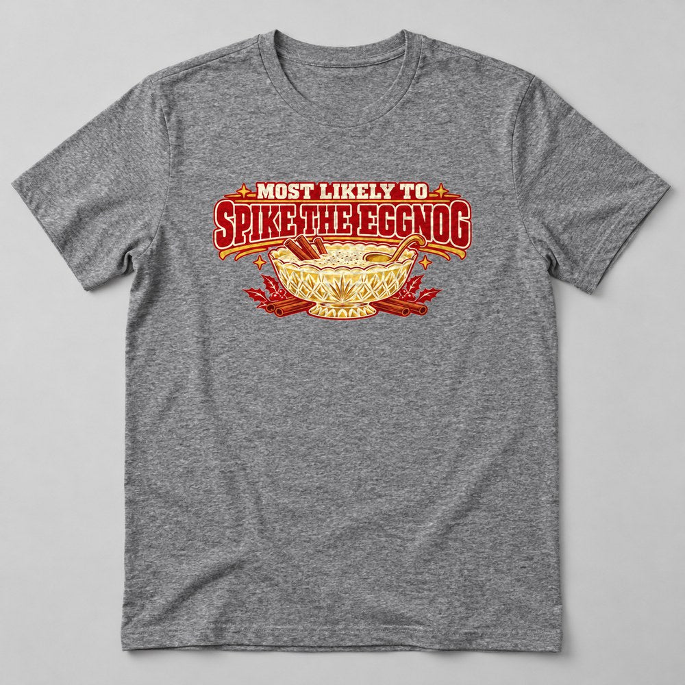 Most Likely to Spike the Eggnog T-Shirt in Heather Grey