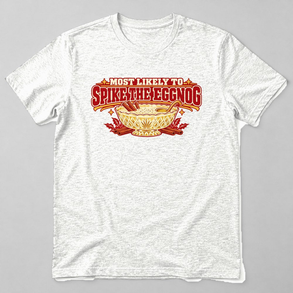 Most Likely to Spike the Eggnog T-Shirt in White
