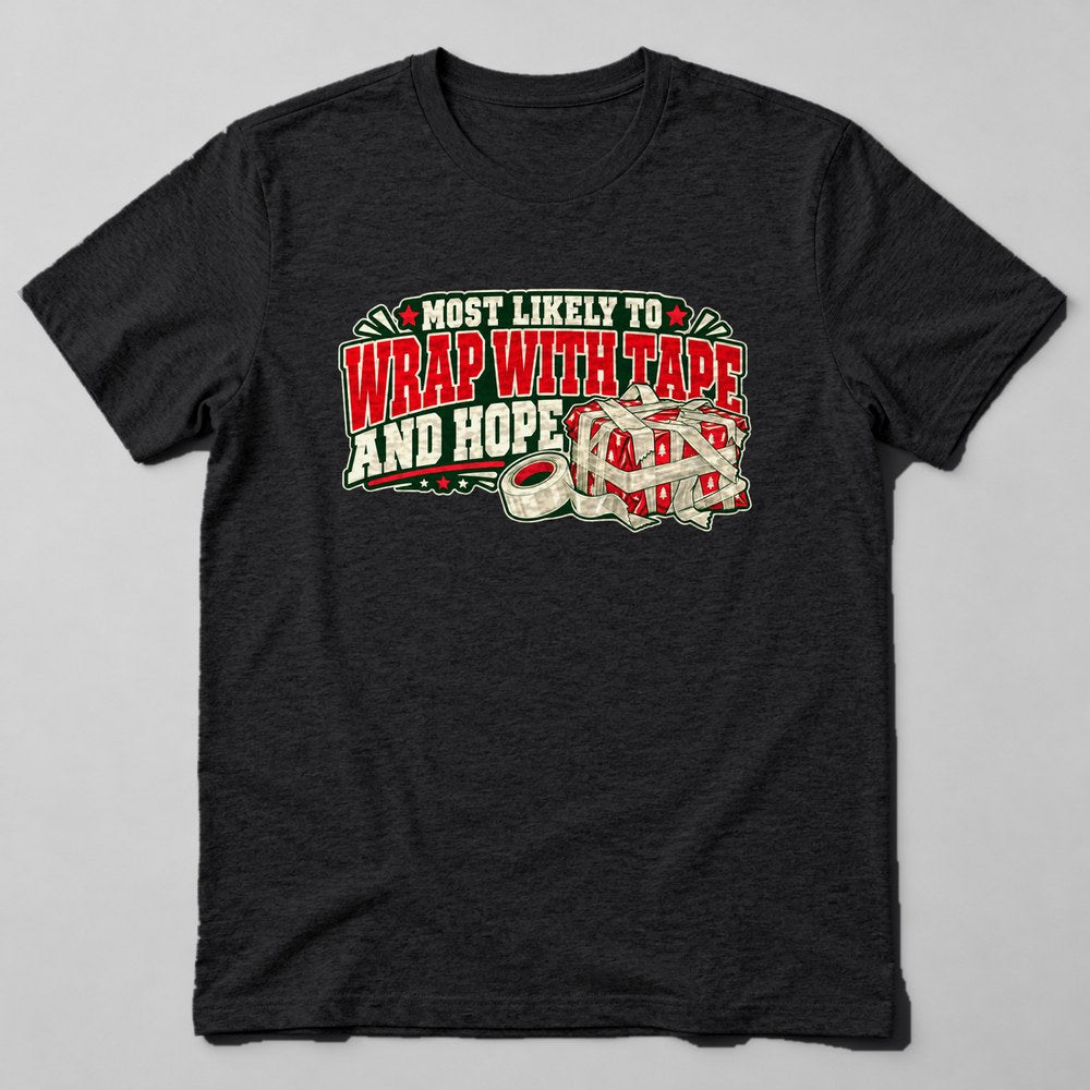 Most Likely to Wrap With Tape and Hope T-Shirt in Black