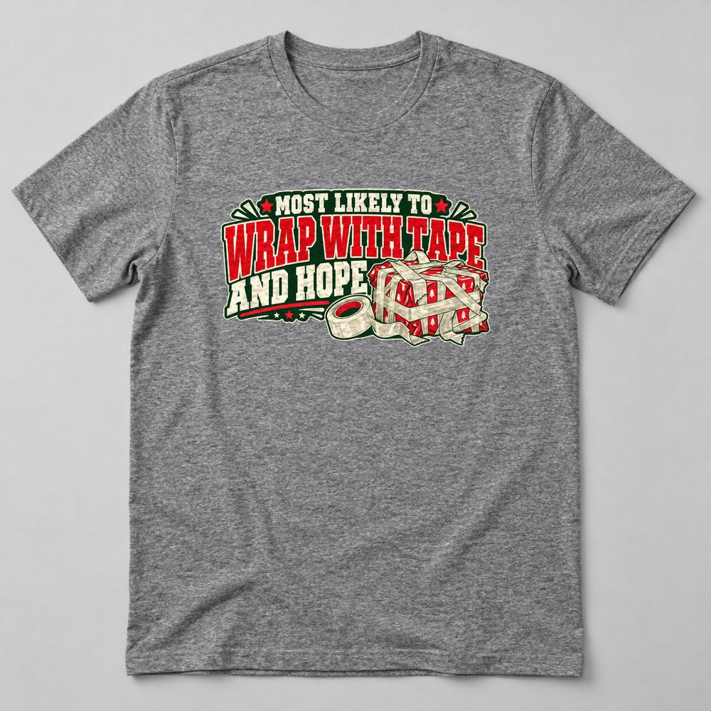 Most Likely to Wrap With Tape and Hope T-Shirt in Heather Grey