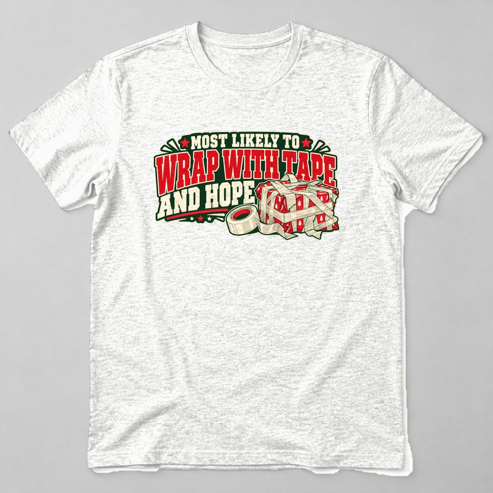Most Likely to Wrap With Tape and Hope T-Shirt in White