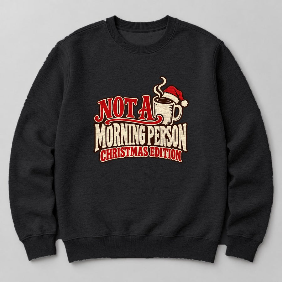 Not a Morning Person Christmas Edition Sweatshirt in Black