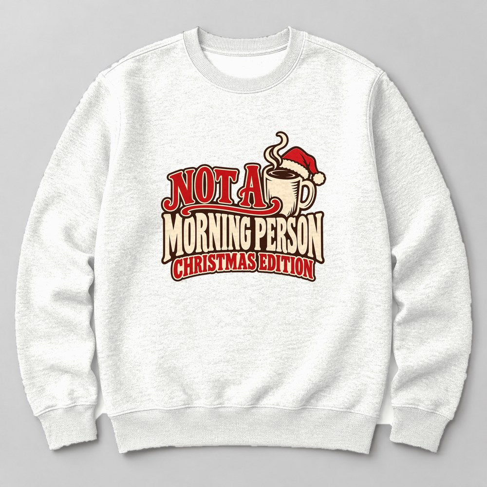 Not a Morning Person Christmas Edition Sweatshirt in White