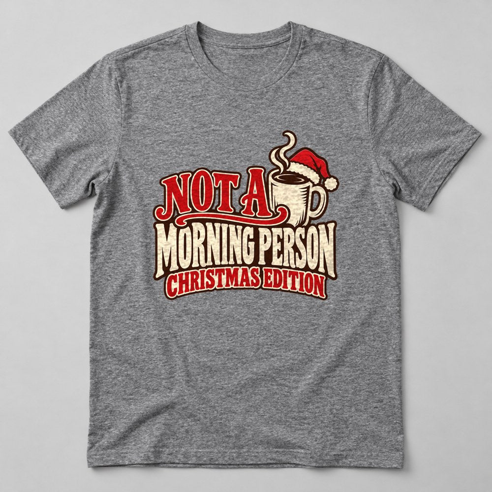 Not a Morning Person Christmas Edition T-Shirt in Heather Grey