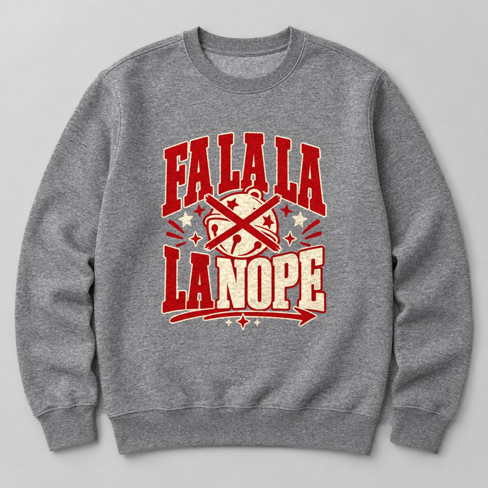 Fa La La La Nope Sweatshirt in Heather Grey