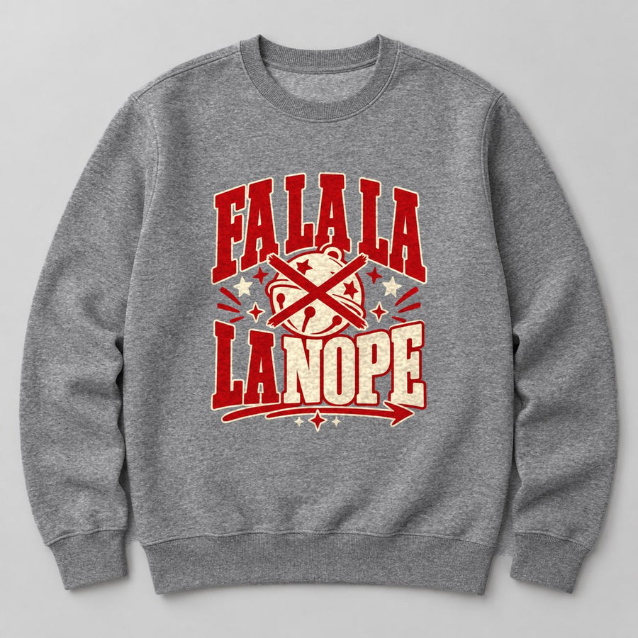 Fa La La La Nope Sweatshirt in Heather Grey