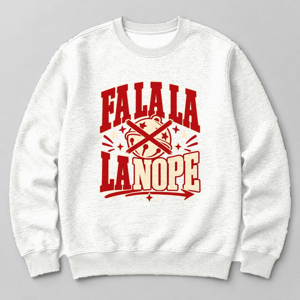 Fa La La La Nope Sweatshirt in White