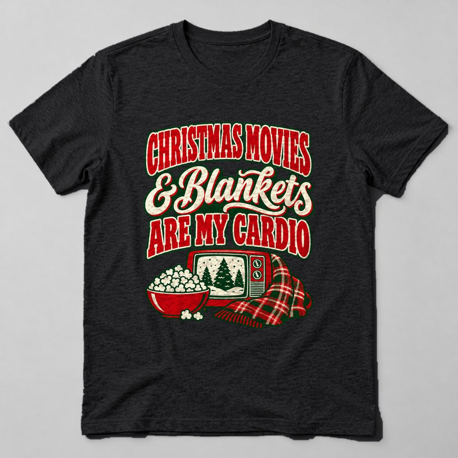 Christmas Movies & Blankets Are my Cardio T-Shirt in Black