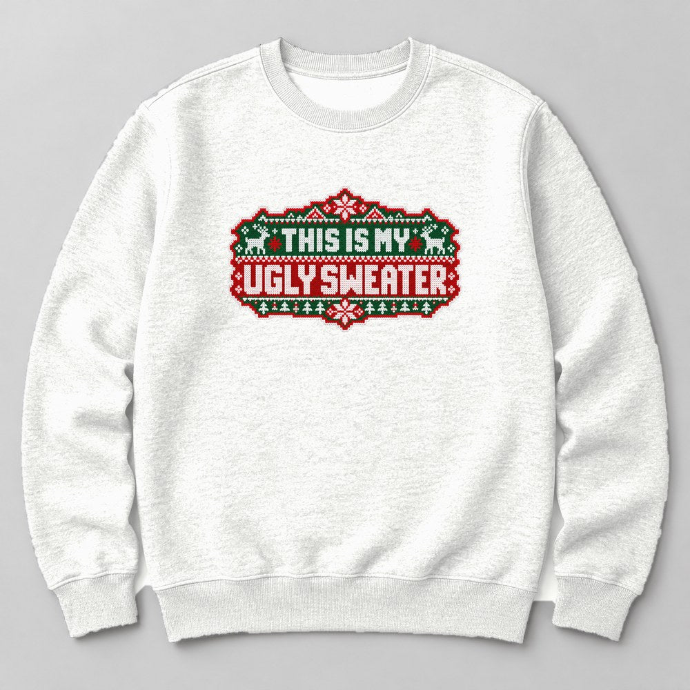 This is my Ugly Sweater Sweatshirt in White