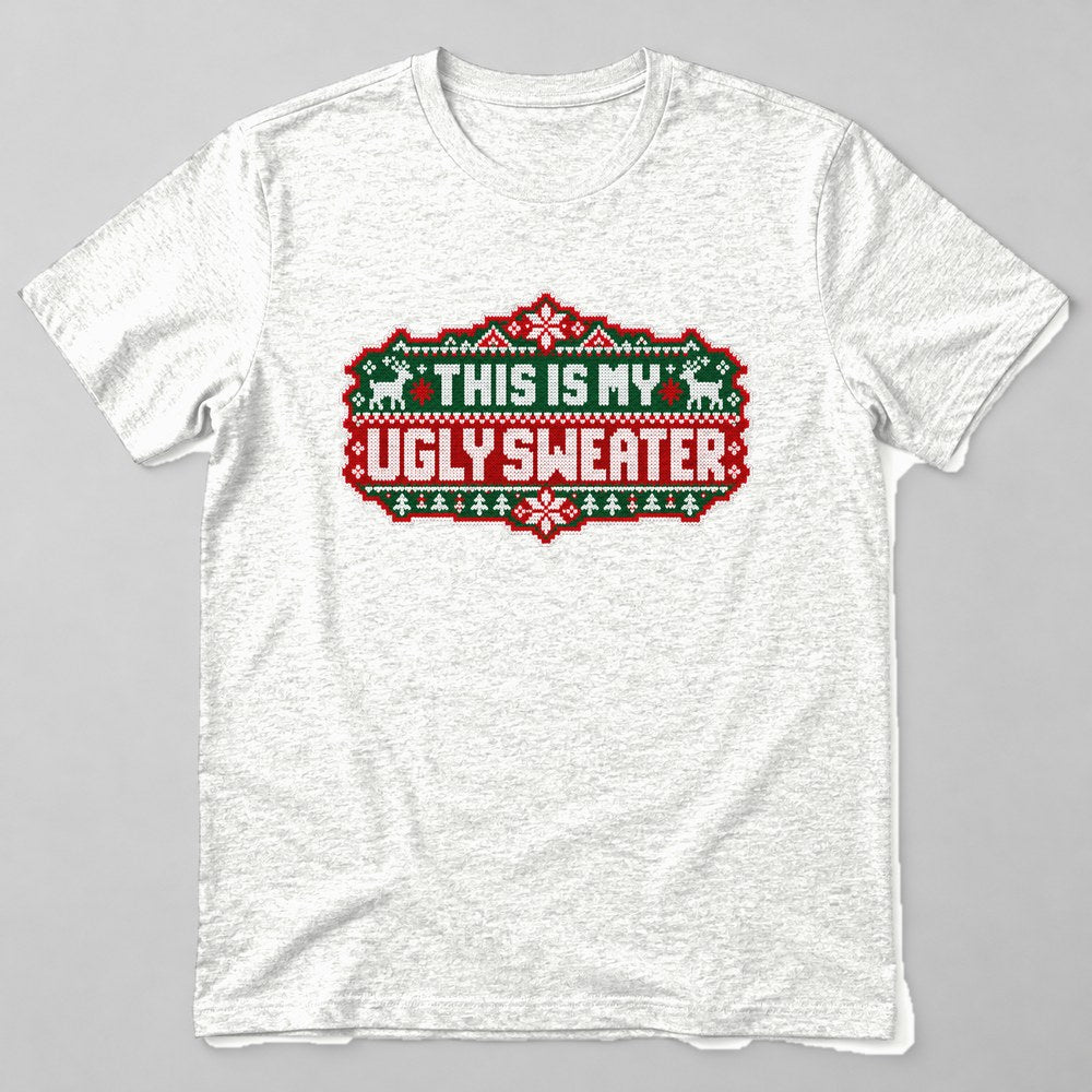 This is my Ugly Sweater T-Shirt in White