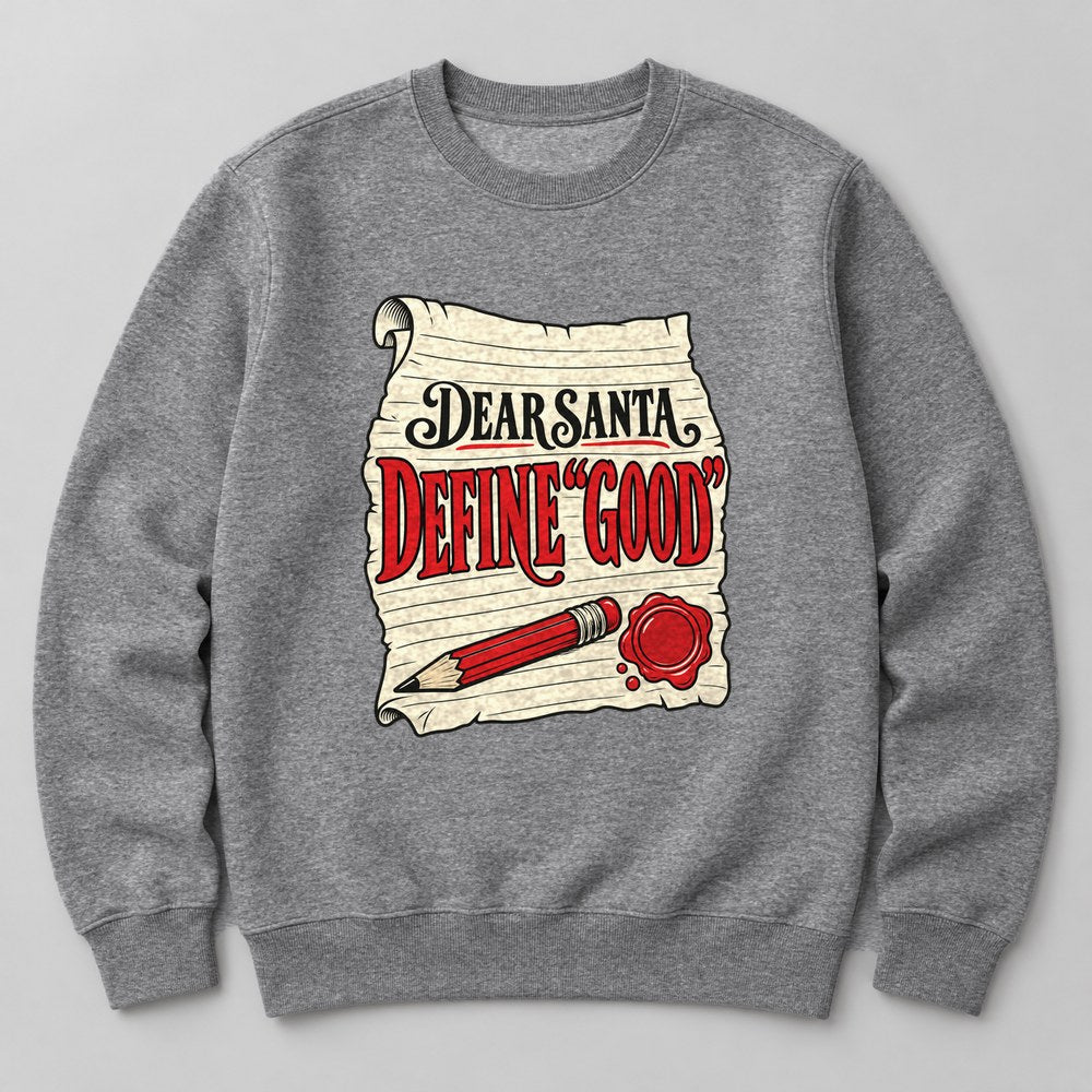 Dear Santa Define "good" Sweatshirt in Heather Grey