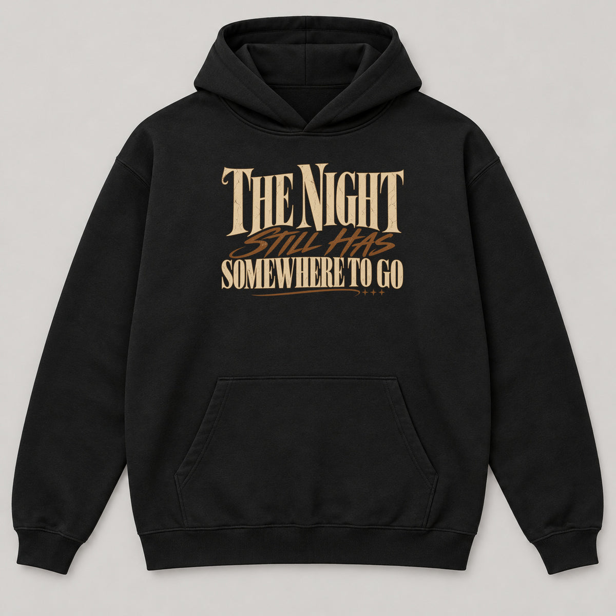 The Night Still Has Somewhere to Go Hoodie — black front garment mockup