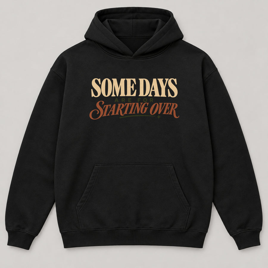 Some Days Are for Starting Over Hoodie — black front garment mockup