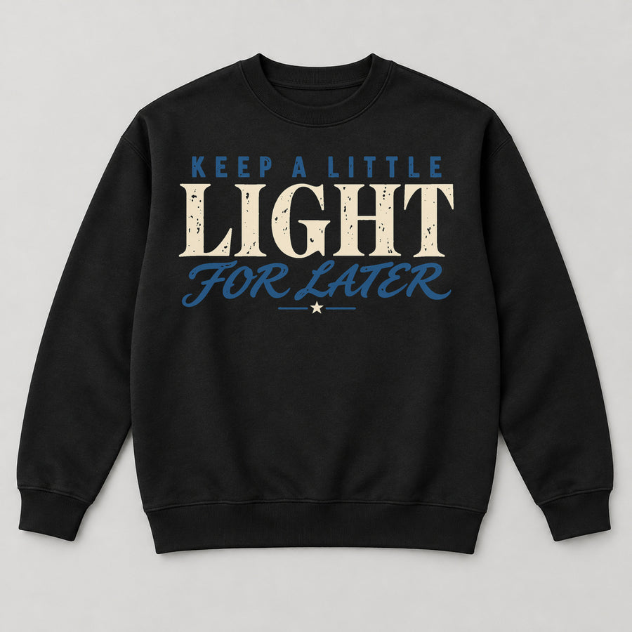 Keep a Little Light for Later Sweatshirt — black front garment mockup
