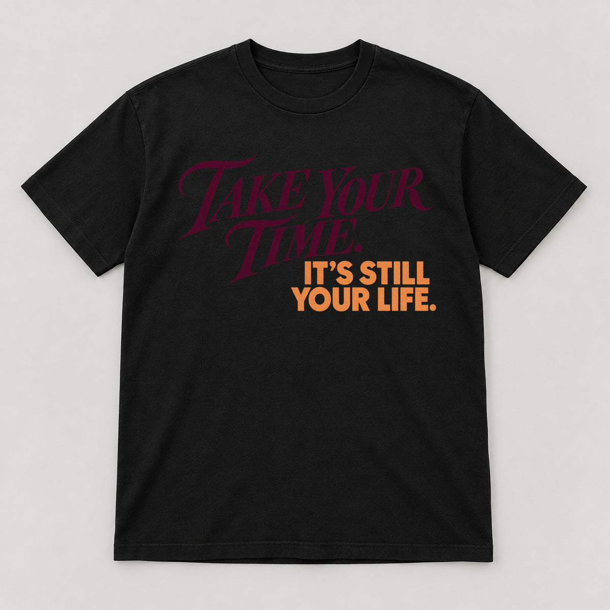 Take Your Time T-Shirt — black front garment mockup