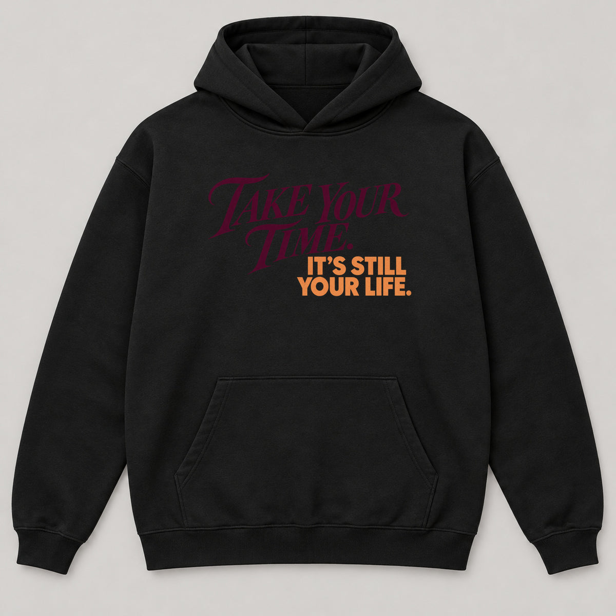 Take Your Time Hoodie — black front garment mockup